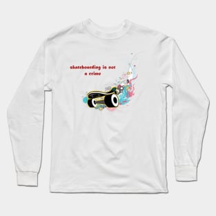 skateboarding is not a crime Long Sleeve T-Shirt